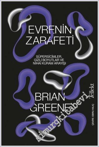 Evrenin Zarafeti : Süpersicimler Gizli Boyutlar ve Nihai Kuram Arayışı -        2022
