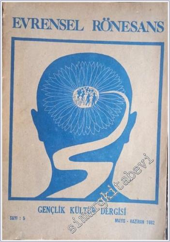 Evrensel Rönesans Gençlik Kültür Dergisi - Sayı: 5      Mayıs - Haziran  1982
