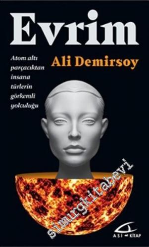 Evrim: Atom Altı Parçacıktan İnsana Türlerin Görkemli Yolculuğu -