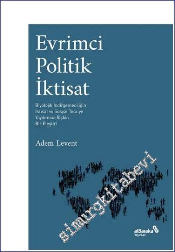 Evrimci Politik İktisat : Biyolojik İndirgemeciliğin İktisat ve Sosyal Teoriye Yayılımına İlişkin Bir Eleştiri -        2022