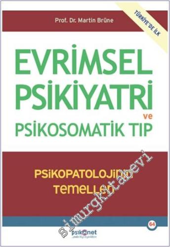 Evrimsel Psikiyatri ve Psikosomatik Tıp - Psikopatolojinin Temelleri -        2024