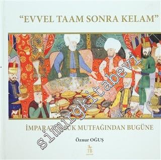 Evvel Taam Sonra Kelam: İmparatorluk Mutfağından Bugüne -