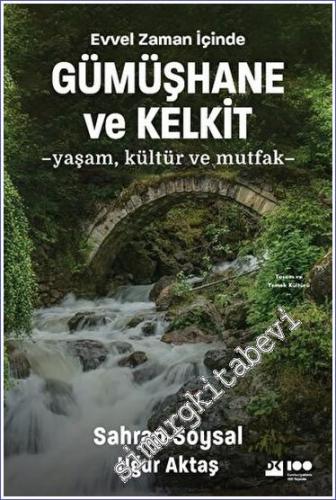 Evvel Zaman İçinde Gümüşhane ve Kelkit - Yaşam, Kültür ve Mutfak -        2023