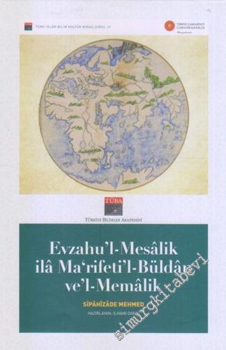 Evzahu'l-Mesâlikilâ Ma‘rifeti'l-Büldânve'l-Memâlik -        2019