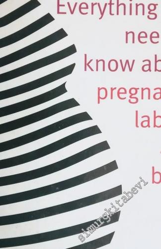 Expecting: Everything You Need to Know About Pregnancy Labour and Birt