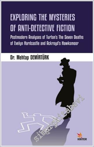 Exploring the Mysteries of Anti-Detective Fiction Postmodern Analyses of Turton's The Seven Deaths of Evelyn Hardcastle and Ackroyd's Hawksmoor - 2025
