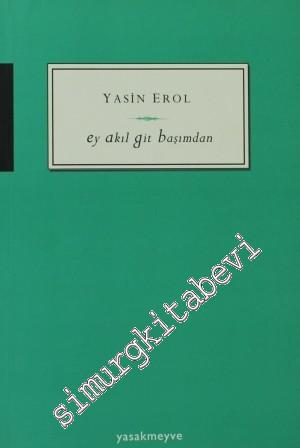 Ey Akıl Git Başımdan -