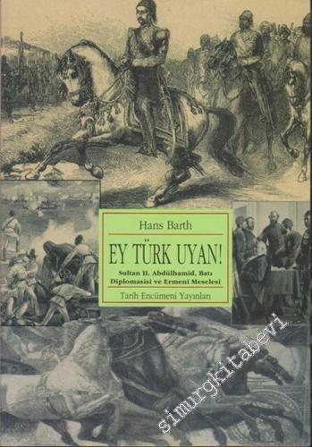 Ey Türk Uyan!: Sultan 2. Abdülhamit, Batı Diplomasisi ve Ermeni Mesele