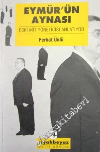 Eymür'ün Aynası: Eski MİT Yöneticisi Anlatıyor