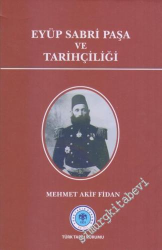 Eyüp Sabri Paşa ve Tarihçiliği CİLTLİ