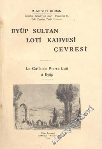 Eyüp Sultan Loti Kahvesi Çevresi = Le Cafe de Pierre Loti à Eyüp  -        1966