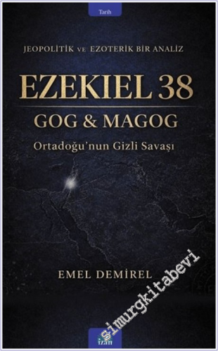 Ezekiel 38 : Gog & Magog - Ortadoğu'nun Gizli Savaşı - Jeopolitik ve E