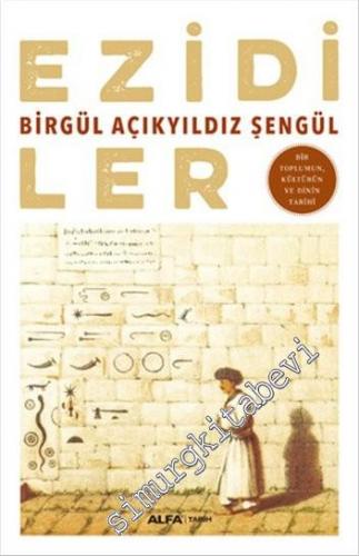 Ezidiler: Bir Toplumun Kültürün Ve Dinin Tarihi -        2015