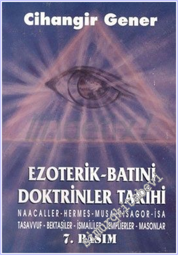 Ezoterik Batıni Doktrinler Tarihi: Naacaller - Hermes - Musa - Pisagor - İsa - Tasavvuf - Bektaşiler - İsmaililer - Templierler -Masonlar -