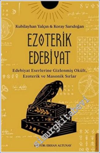 Ezoterik Edebiyat : Edebiyat Eserlerine Gizlenmiş Okült Ezoterik ve Ma