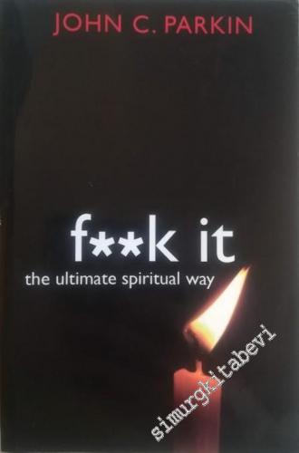 F**k It: The Ultimate Spiritual Way -        2010