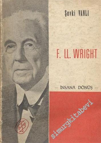 F. L.L. Wright (İnsana Dönüş)