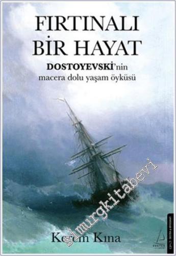 Fırtınalı Bir Hayat - Dostoyevski'nin Macera Dolu Yaşam Öyküsü -        2025