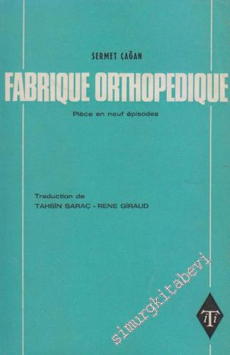 Fabrique Orthopedique ( Ayak Bacak Fabrikası ) - Pièce en Neuf Épisodes - Çevirmenden İMZALI -