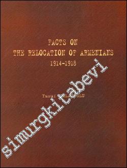 Facts on the Relocation of Armenians ( 1914 - 1918 ) -