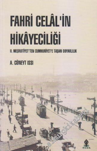 Fahri Celal'in Hikayeciliği: 2. Meşrutiyet'ten Cumhuriyet'e Taşan Duya