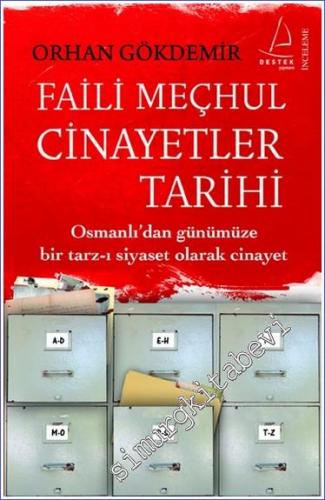 Faili Meçhul Cinayetler Tarihi: Osmanlı'dan Günümüze Bir Tarz-ı Siyaset Olarak Cinayet -