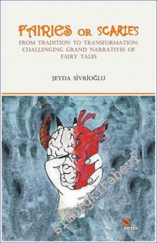 Fairies Or Scaries : From Tradition to Transformation : Challenging Grand Narratives of Fairy Tales -        2016