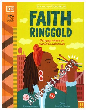 Faith Ringgold : Dünyayı Desen ve Renklerle Anlatmak : Sanatçının Gördükleri -        2022