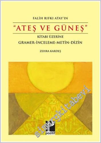 Falih Rıfkı Atay'ın Ateş ve Güneş Kitabı Üzerine: Gramer İnceleme Metin Dizin -