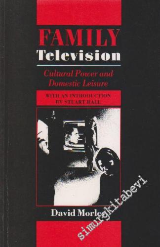 Family Television: Cultural Power And Domestic Leisure