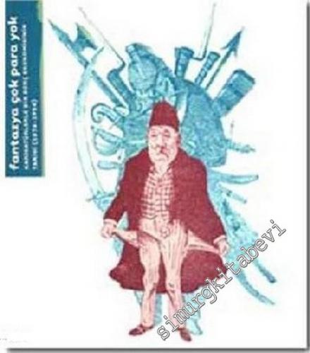 Fantazya Çok, Para Yok: Karikatürlerle Bir Borç Ekonomisinin Tarihi (1874 - 1954) -        2003