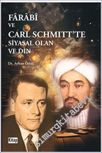 Farabi Ve Carl Schmıtt'te Siyasal Olan Ve Din -        2023