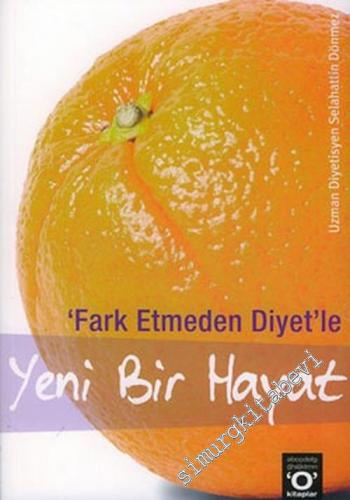 Fark Etmeden Diyet'le Yeni Bir Hayat -