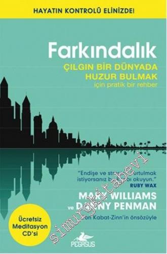 Farkındalık: Çılgın Bir Dünyada Huzur Bulmak İçin Pratik Bir Rehber (Ücretsiz Meditasyon CD'siyle) -