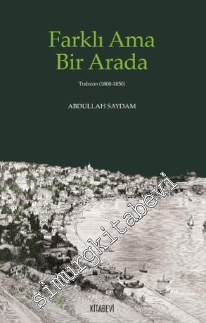 Farklı Ama Bir Arada : Trabzon (1800 - 1850)