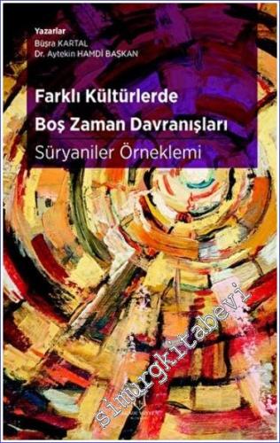 Farklı Kültürlerde Boş Zaman Davranışları : Süryaniler Örneklemi -        2022
