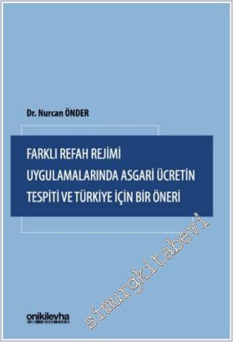 Farklı Refah Rejimi Uygulamalarında Asgari Ücretin Tespiti ve Türkiye İçin Bir Öneri -        2024