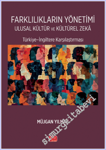 Farklılıkların Yönetimi Ulusal Kültür ve Kültürel Zekâ : Türkiye - İngiltere Karşılaştırması -