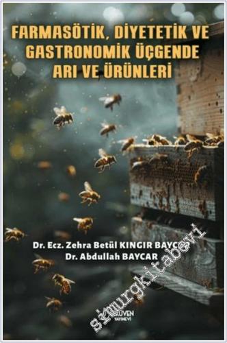 Farmasötik Diyetetik ve Gastronomik Üçgende Arı ve Ürünleri -        2026