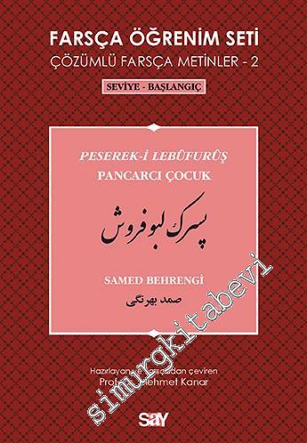 Farsça Öğrenim Seti Çözümlü Farsça Metinler 2:  Seviye: Başlangıç (Samed Behrengi - Pancarcı Çocuk ) -