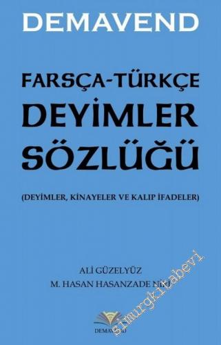Farsça Türkçe Deyimler Sözlüğü: Deyimler Kinayeler ve Kalıp İfadeler -        2019
