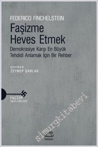 Faşizme Heves Etmek : Demokrasiye Karşı En Büyük Tehdidi Anlamak İçin Bir Rehber -        2025