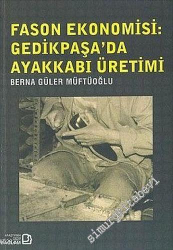 Fason Ekonomisi : Gedikpaşa'da Ayakkabı Üretimi -        2009
