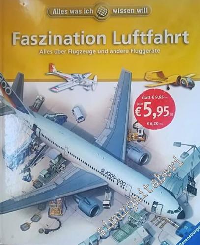 Faszination Luftfahrt: Alles was ich wissen will: Alles über Flugzeuge und andere Fluggeräte -        2006