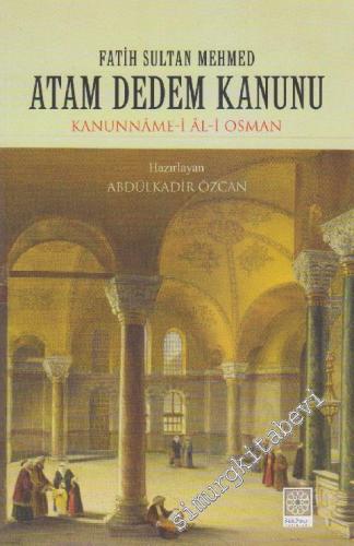 Fatih Sultan Mehmed Atam Dedem Kanunu: Kanunnâme-i Âl-i Osman -