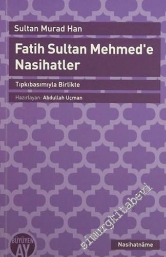 Fatih Sultan Mehmed'e Nasihatler : Tıpkıbasımıyla Birlikte
