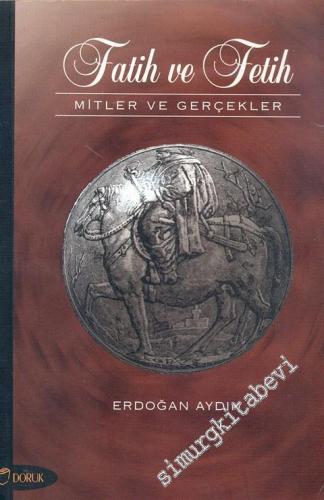 Fatih ve Fetih: Mitler ve Gerçekler -