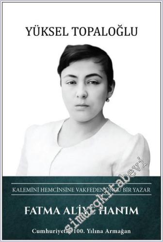 Fatma Aliye Hanım: Kalemini Hemcinsine Vakfeden Öncü Bir Yazar -        2025