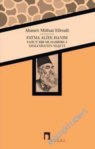 Fatma Aliye Hanım yahut Bir Muharrire-i Osmaniyenin Neşeti -        2016