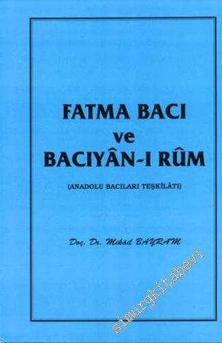 Fatma Bacı ve Bacıyan-ı Rum: Anadolu Bacıları Teşkilatı -        1994